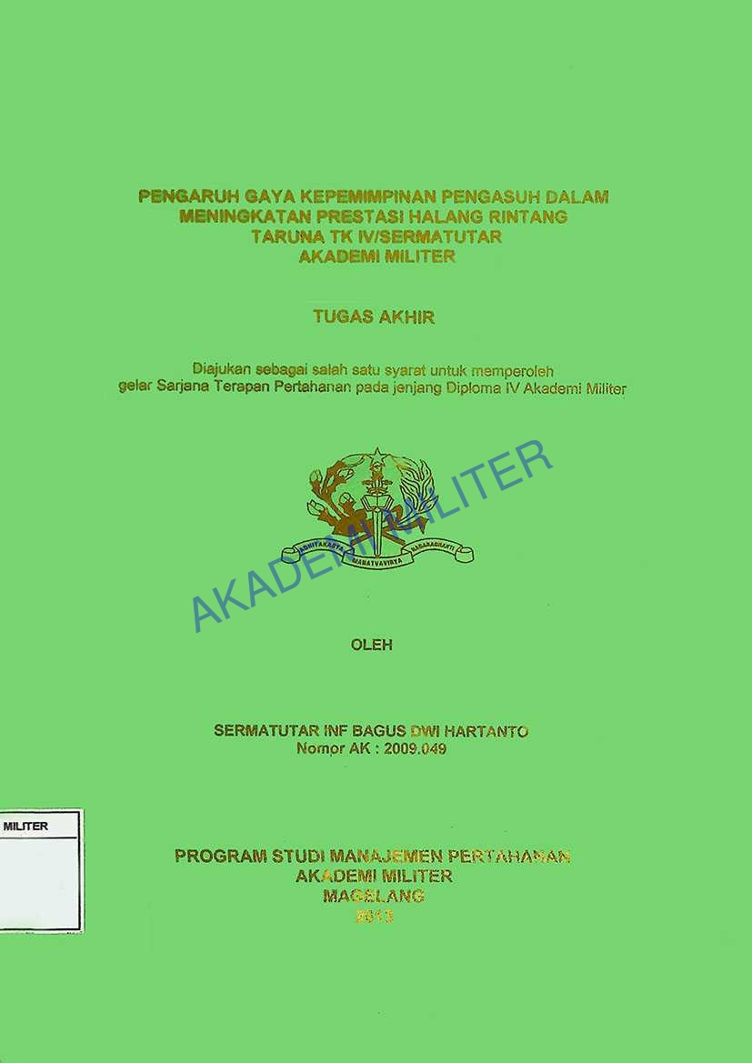 PENGARUH GAYA KEPEMIMPINAN PENGASUH DALAM MENINGKATKAN PRESTASI HALANG RINTANG TARUNA TK IV/SERMATUTAR AKADEMI MILITER